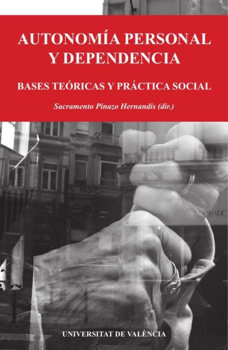 Autonomía personal y dependencia:Bases teóricas y práctica social