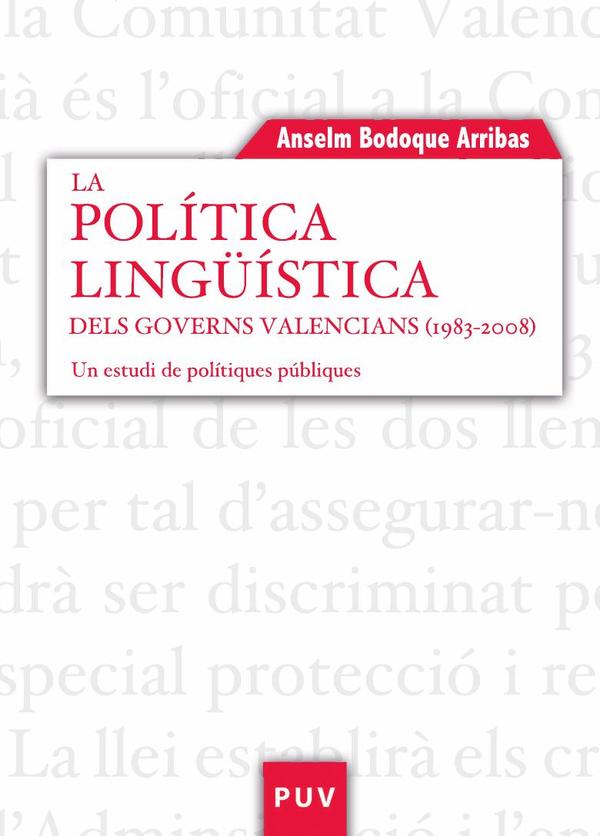 La política lingüística dels governs valencians (1983-2008):Un estudi de polítiques públiques