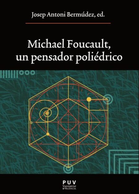 Michael Foucault, un pensador poliédrico