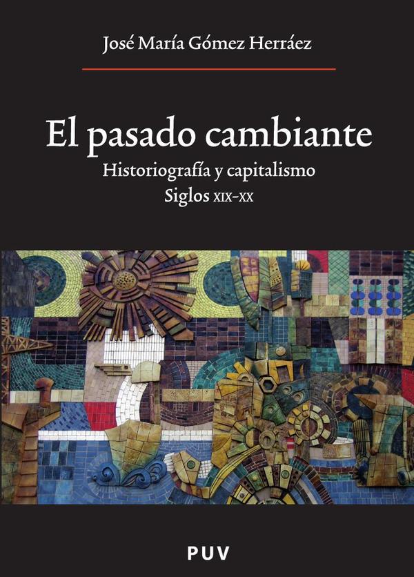 El pasado cambiante:Historiografía y capitalismo. Siglos XIX y XX
