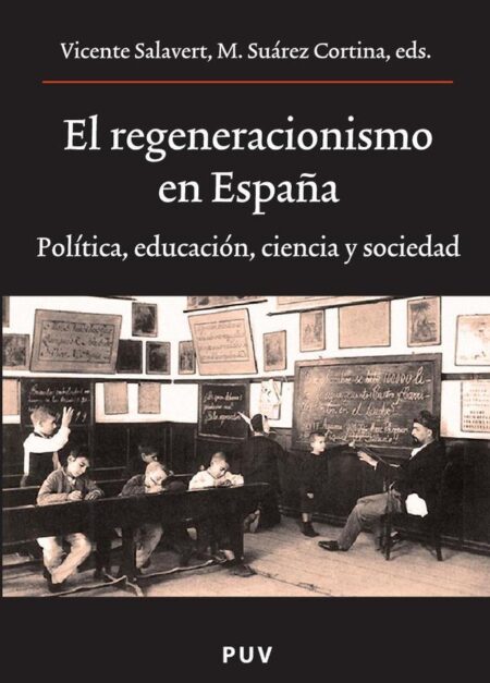 El regeneracionismo en España:Política, educación, ciencia y sociedad