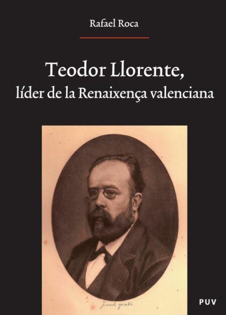 Teodor Llorente, líder de la Renaixença valenciana