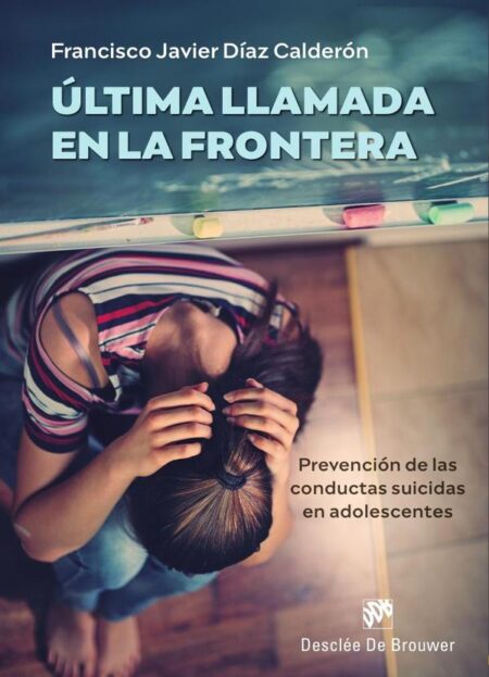 Última llamada a la frontera:Prevención de las conductas suicidas en adolescentes