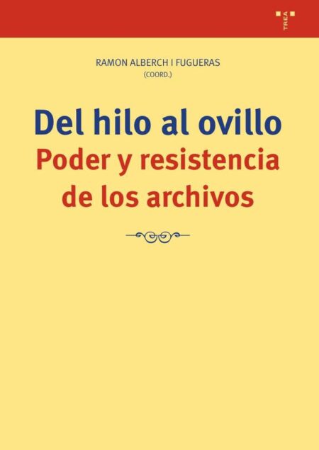 Del hilo al ovillo:Poder y resistencia de los archivos