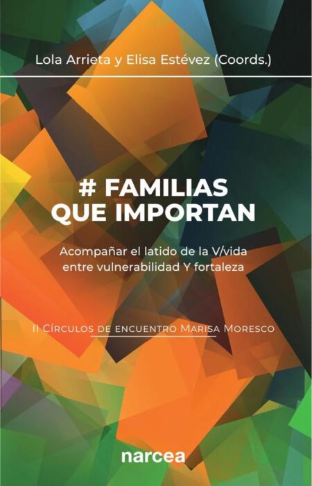 Familias que importan:Acompañar el latido de la V/vida entre vulnerabilidad Y fortaleza. II Círculos de encuentro Marisa Moresco