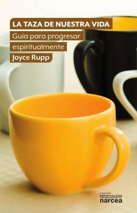 La taza de nuestra vida:Guía para progresar espiritualmente