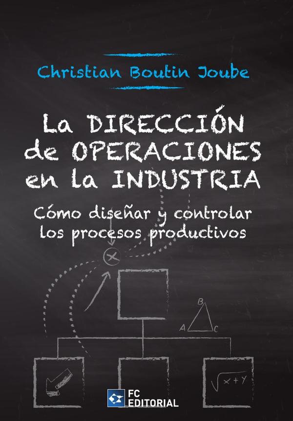 La Dirección de operaciones en la industria:Cómo diseñar y controlar los procesos productivos
