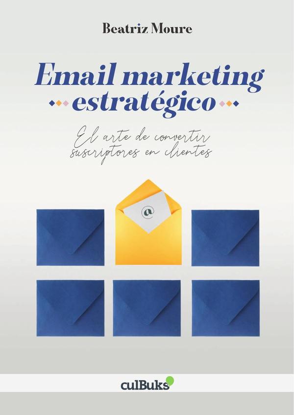 Email marketing estratégico:El arte de convertir suscriptores en clientes