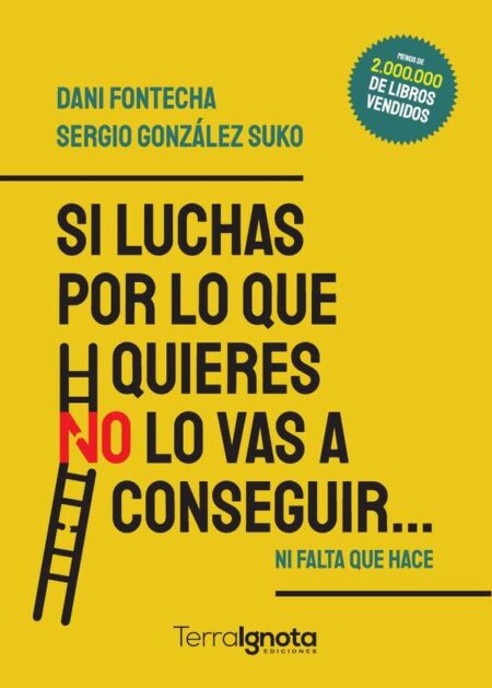 Si luchas por lo que quieres NO lo vas a conseguir:Ni falta que hace
