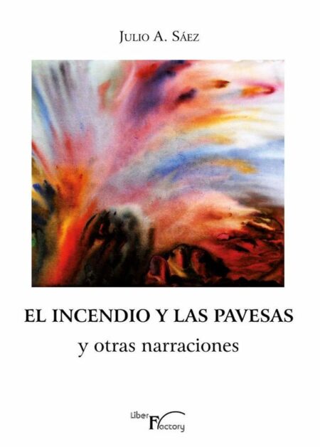 El incendio y las pavesas y otras narraciones
