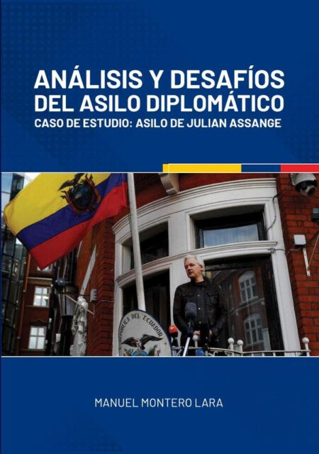 Análisis y desafíos del asilo diplomático.:Caso de estudio: Asilo de Julian Assange