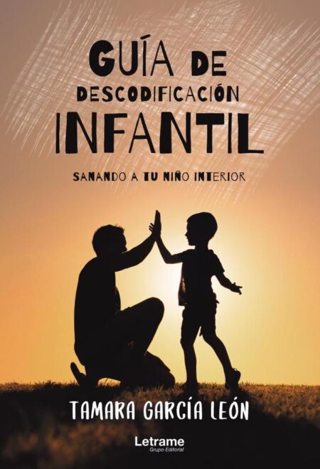 Guía de descodificación infantil (sanando a tu niño interior)