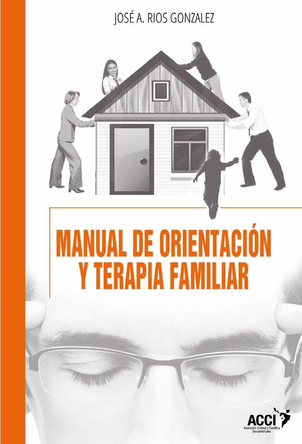 Manual de orientación y terapia familiar:(Enfoque sistémico teórico-practico)