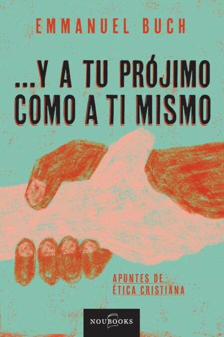 ...Y los unos a los otros:Apuntes de Ética Cristiana
