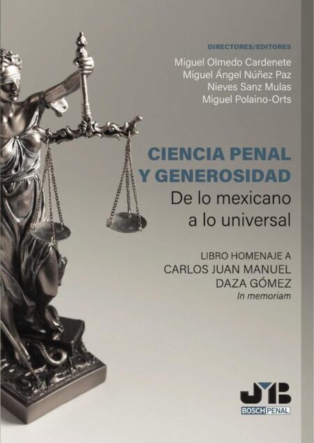 Ciencia Penal y Generosidad:De lo mexicano a lo universal. Libro homenaje a Carlos Juan Manuel Daza Gómez