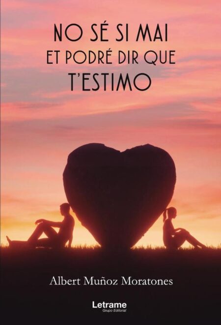No sé si mai et podré dir que t'estimo
