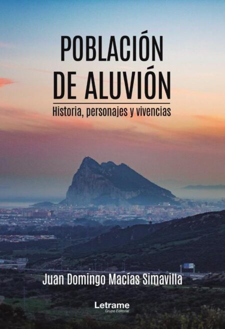 Población de aluvión. Historia, personajes y vivencias
