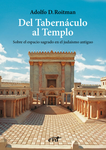 Del Tabernáculo al Templo:El espacio sagrado en el judaísmo
