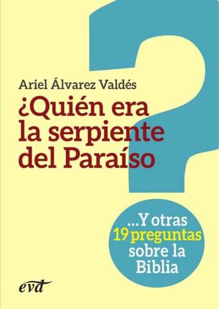 ¿Quién era la serpiente del Paraíso?:Y otras 19 preguntas sobre la Biblia