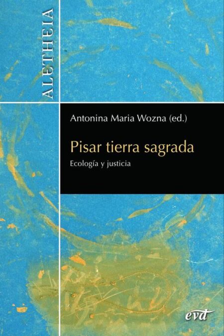 Pisar tierra sagrada:Ecología y justicia