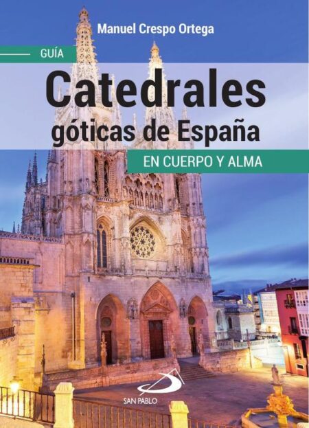Catedrales góticas de España:Guía en cuerpo y alma