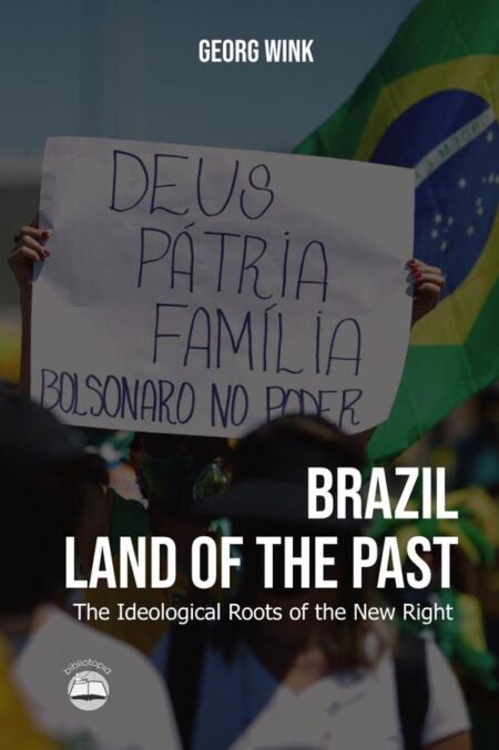 Brazil, Land of the Past:The Ideological Roots of the New Right