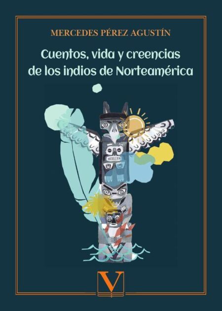 Cuentos, vida y creencias de los indios de Norteamérica