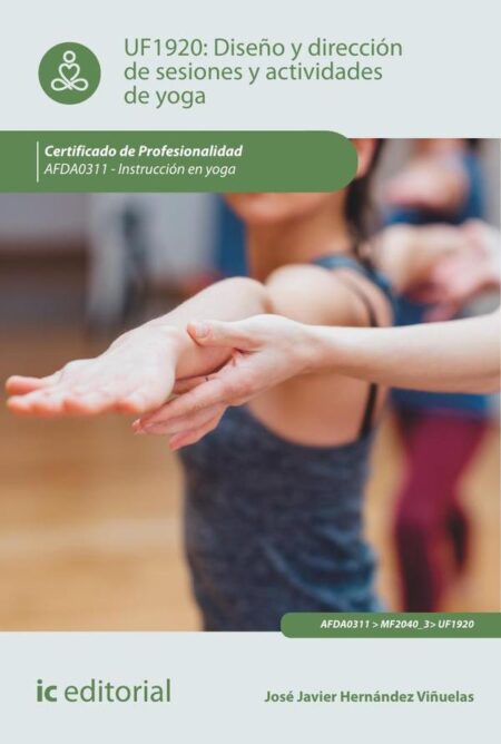 Diseño y dirección de sesiones y actividades de yoga. AFDA0311 - Instrucción en yoga