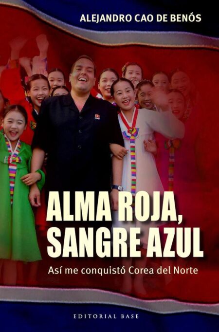 Alma roja, sangre azul:Así me conquistó Corea del Norte