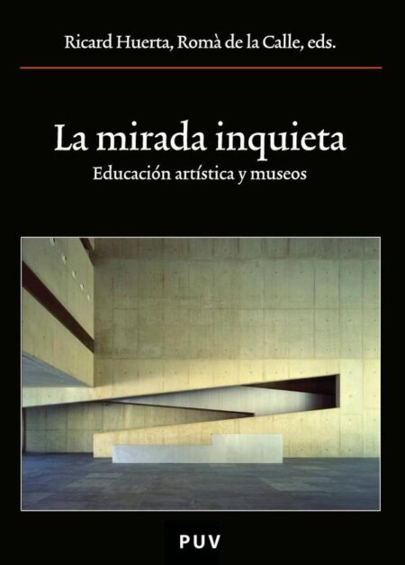 La mirada inquieta:Educación artística y museos
