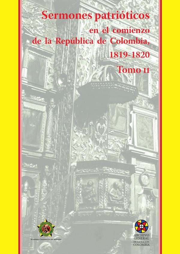 Sermones patrióticos en el comienzo de la República de Colombia, 1819-1820- Tomo II