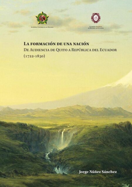 La formación de una nación de Audiencia de Quito a República del Ecuador.