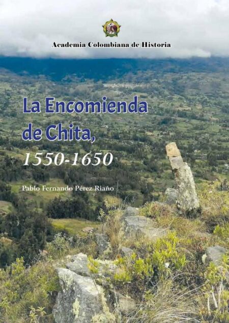 La Encomienda de Chita, 1550- 1650.