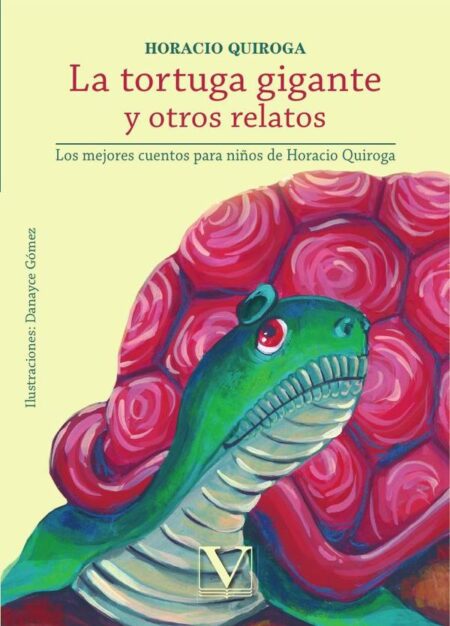 La tortuga gigante y otros relatos:Los mejores cuentos para niños de Horacio Quiroga