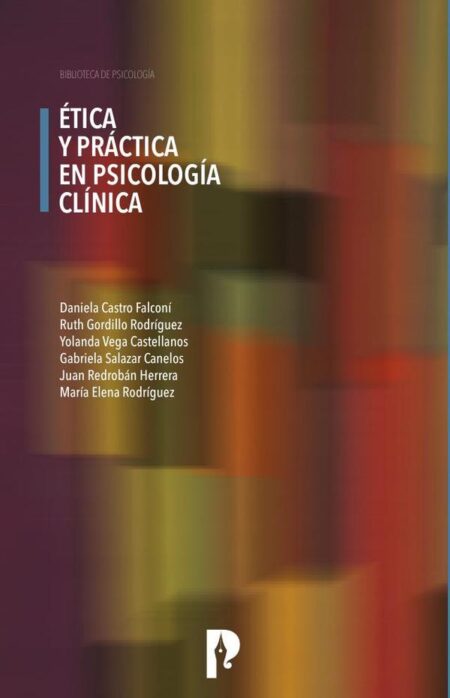 Ética y Práctica en Psicología Clínica:Proyecto: Estudio para elaborar una guía ética para profesionales en Psicología