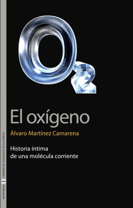 El oxígeno:Historia íntima de una molécula corriente