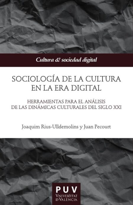 Sociología de la cultura en la Era digital:Herramientas para el análisis de las dinámicas culturales del siglo XXI