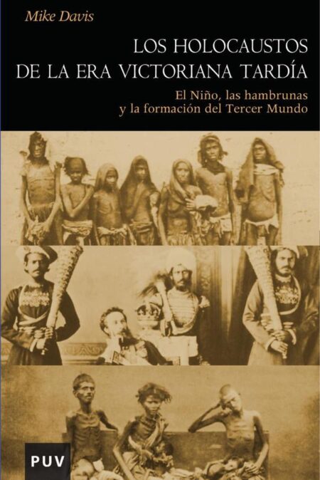 Los holocaustos de la Era Victoriana tardía:El Niño, las hambrunas y la formación del Tercer Mundo