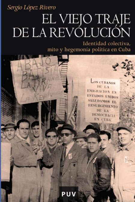 El viejo traje de la revolución:Identidad colectiva, mito y hegemonía política en Cuba