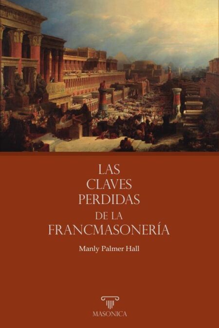 Las claves perdidas de la Francmasonería