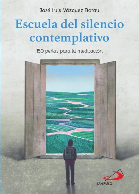 Escuela del silencio contemplativo:150 perlas para la meditación