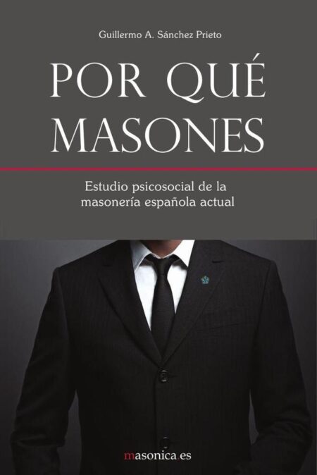Por qué masones:Estudio psicosocial de la masonería española actual