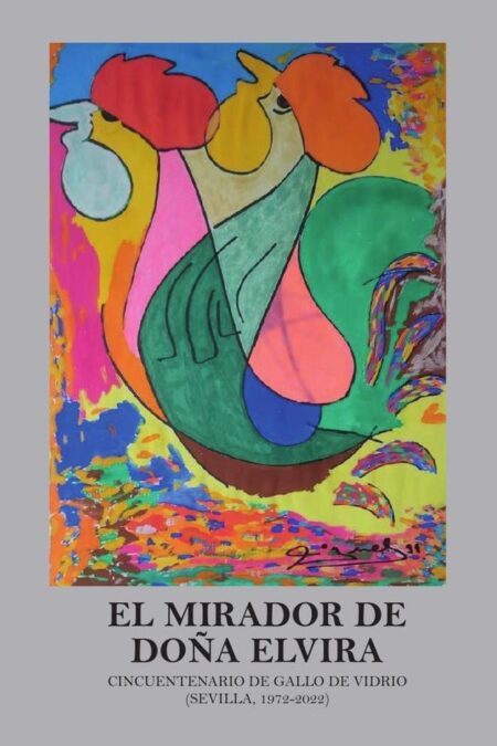 El mirador de doña elvira:CINCUENTENARIO DE GALLO DE VIDRIO (SEVILLA, 1972-2022)
