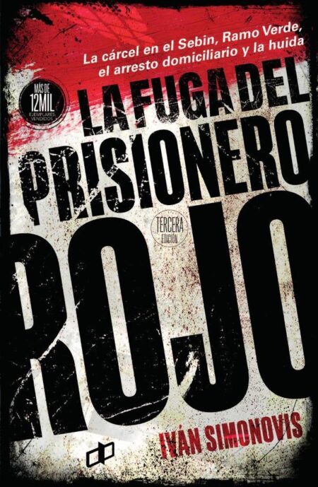 La fuga del prisionero rojo:La cárcel en el Sebin, Ramo Verde, el arresto domiciliario y la huida