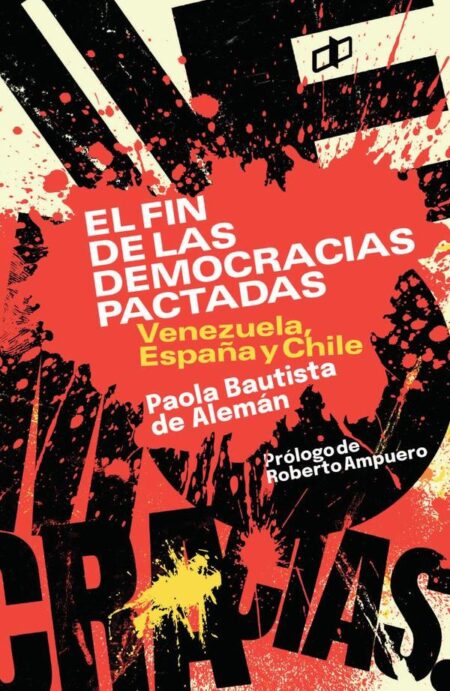 El fin de las democracias pactadas:Venezuela, España y Chile