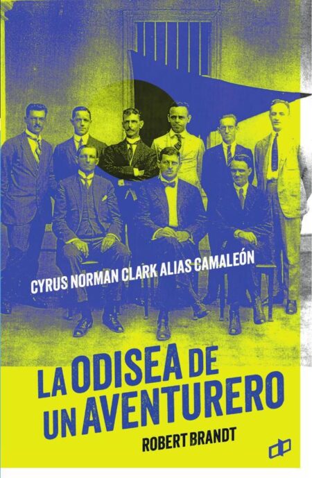 La odisea de un aventurero:Cyrus Norman Clark alias el camaleón