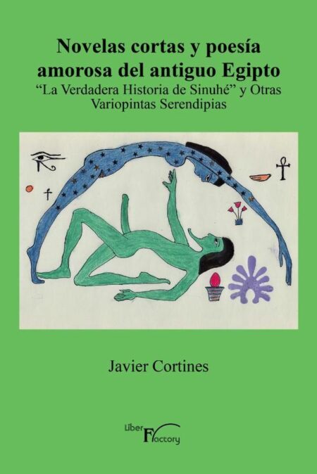 Novelas cortas y poesía amorosa del antiguo Egipto:(''La Verdadera Historia de Sinuhé'' y Otras Variopintas Serendipias)