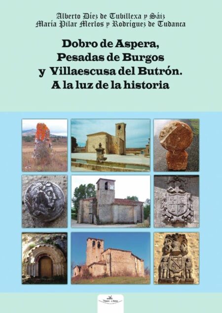 Dobro de Aspera, Pesadas de Burgos y Villaescusa del Butrón:A la luz de la Historia