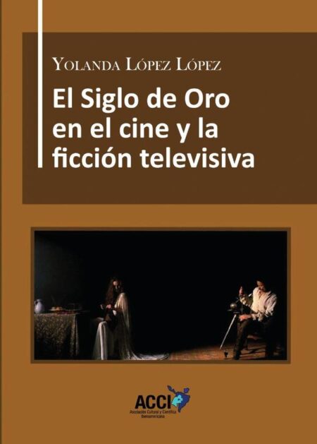 El Siglo de Oro en el cine y la ficción televisiva:Dirección artística, referentes culturales y reconstrucción histórica.