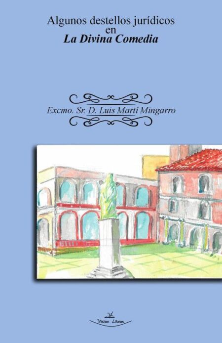 Algunos destellos jurídicos en La Divina Comedia:VII Centenario de la Muerte de Dante Alighieri